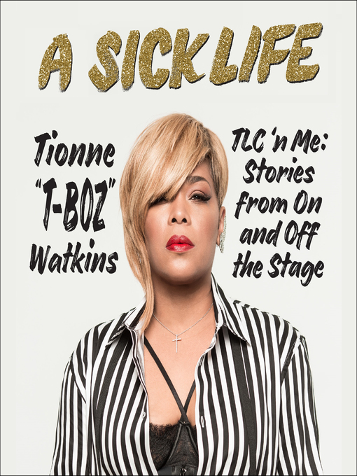Title details for A Sick Life by Tionne "T-Boz" Watkins - Available